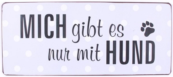 Blechschild Nur mit Hund
